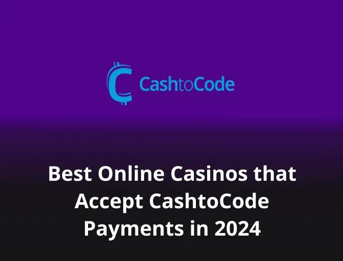 Best Online Casinos that Accept CashtoCode Payments