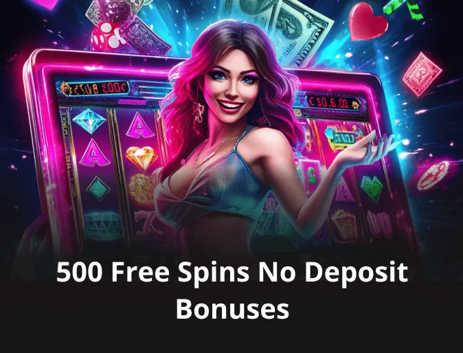 500 Free Spins No Deposit Casino Bonuses