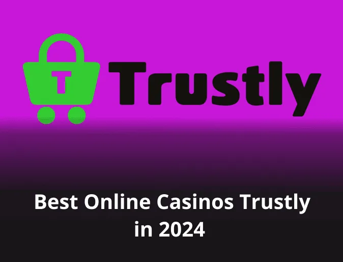 Best Online Casinos Trustly in UK 